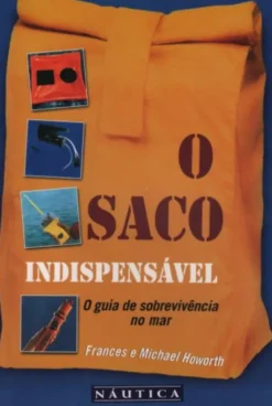 O Saco Indispensável - O Guia de Sobrevivência no Mar
