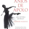 Os Anjos de Apolo - Uma História do Ballet