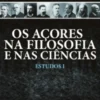Os Açores na Filosofia e nas Ciências - Estudos I