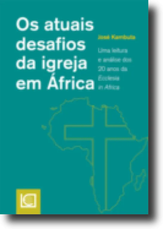 Os Atuais Desafios da Igreja em África - Uma leitura e análise dos 20 anos da "Ecclesia in Africa"