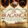 Os Bragança  Ascensão e Queda das Dinastias Reinantes de Portugal e do Brasil, 1640?1910