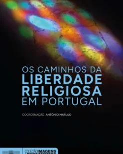Os Caminhos da Liberdade Religiosa em Portugal