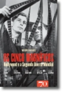 Os Cinco Magníficos - Hollywood e a Segunda Guerra Mundial