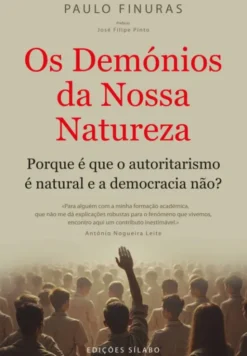 Os Demónios da Nossa Natureza - Porque é que o Autoritarismo é Natural e a Democracia Não?