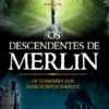 Os Descendentes de Merlin Os Guardiaes dos Manuscritos Mágicos