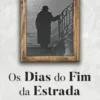Os Dias do Fim da Estrada
