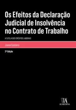 Os Efeitos da Declaração Judicial de Insolvência no Contrato de Trabalho - A Tutela dos Créditos Laborais
