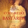 O Segredo da Bastarda