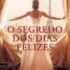 O Segredo dos Dias Felizes