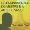 Os Ensinamentos do Mestre e a Arte de VIVER