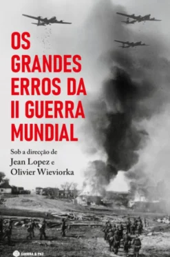 Os Grandes Erros da II Guerra Mundial
