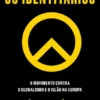 Os Identitários - O Movimento Contra o Globalismo e o Islão na Europa