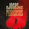 Os Jogos Mais Perigosos