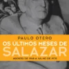 Os Últimos Meses de Salazar - Agosto de 1968 a Julho de 1970