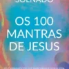 Os 100 Mantras de Jesus