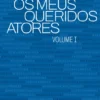 Os Meus Queridos Atores - Volume I