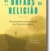 Os Orfãos da Religião - Ensaio
