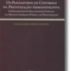 Os Parâmetros de Controlo da Privatização Administrativa - Instrumentos de Fiscalização Judicial da Decisão Jurídico-Pública de Privatização