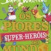Os Piores Super-Heróis do Mundo
