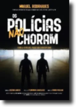 Os Polícias Não Choram: toda a verdade, visão multidisciplinar