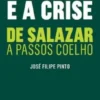 Os Políticos e a Crise - De Salazar a Passos Coelho