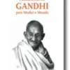Os 10 Principais Fundamentos de Gandhi para Mudar o Mundo