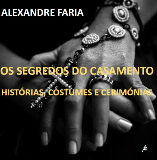 Os Segredos do Casamento - Histórias, Costumes e Cerimónias