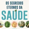 Os Segredos Eternos da Saúde - Volume II