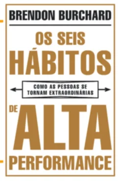 Os Seis Hábitos de Alta Performance