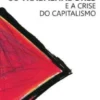Os Trabalhadores e a Crise do Capitalismo