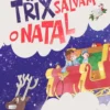 Os Trix Salvam o Natal