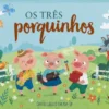 Os Três Porquinhos - Conto Clássico em Pop-Up
