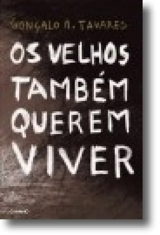 Os Velhos Também Querem Viver