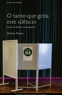 O Tanto que Grita Este Silêncio - Porque se Abstêm os Portugueses?
