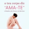 O teu Corpo diz Ama-te