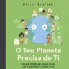 O Teu Planeta Precisa de Ti