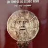 O Trono e o Altar em Tempos do Estado Novo - (1961-1972) - Testemunho