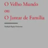 O Velho Mundo ou o Jantar de Família