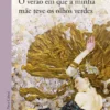O Verão em que a Minha Mãe Teve os Olhos Verdes