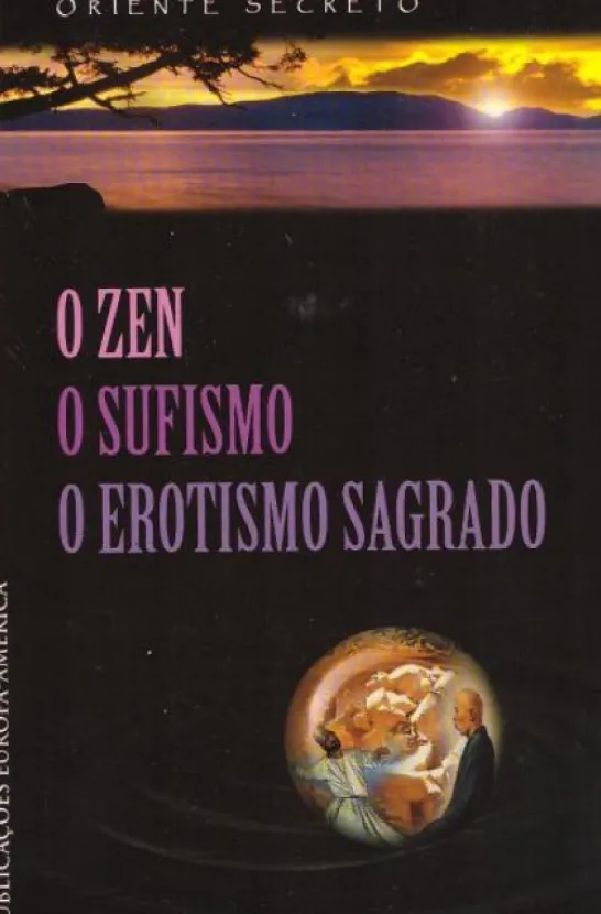 O Zen, O Sufismo, O Erotismo Sagrado