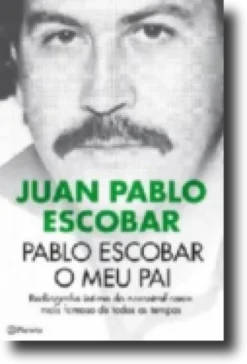 Pablo Escobar - O Meu Pai (Edição Especial)