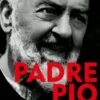 Padre Pio - Reflexões e Conselhos para o Homem de Hoje