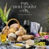 Pain, Huile D'Olive et Vin - La Trilogie Méditerranéenne