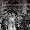 Palavras e Silêncios - Memórias Femininas da Presença Militar no Ultramar