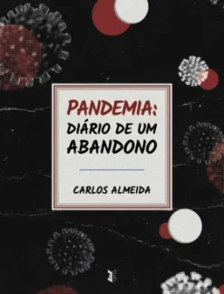 Pandemia: Diário de um Abandono