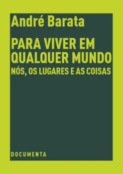 Para Viver em Qualquer Mundo — Nós, os Lugares e as Coisas