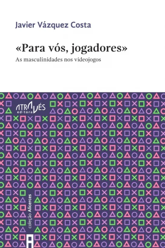 Para Vós, Jogadores - As Masculinidades nos Videojogos