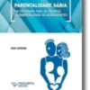 Parentalidade Sábia: um programa para os desafios da parentalidade de adolescent
