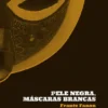 Pele Negra, Máscaras Brancas