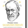 Pensar Como Sigmund Freud